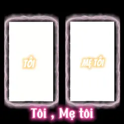 Tôi , Mẹ tôi