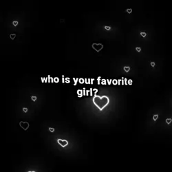 fav girl?