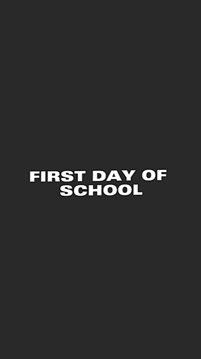 # FIRSTDAYOFSCHOOL