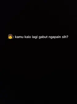 kamu kalo lagi gabut