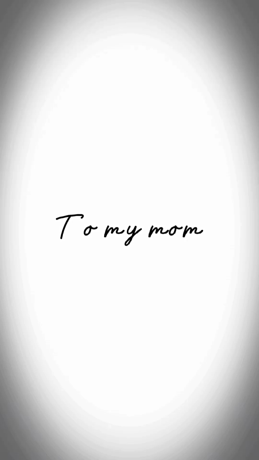 #ToMyMom