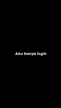 aku hanya ingin