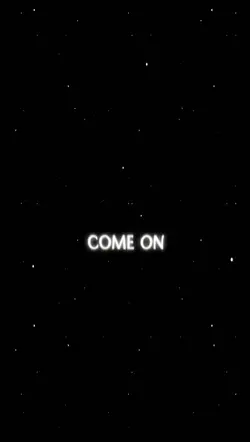 Come on baby tell me