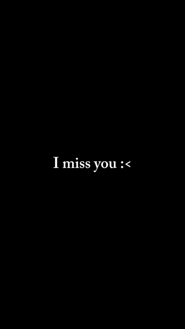 i miss you
