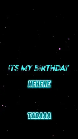 ITS MY BIRTDAY