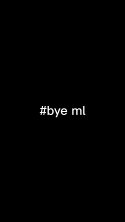 #bye ml