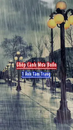 Ghép Cảnh Mưa Buồn