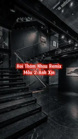Hỏi Thăm Nhau Remix