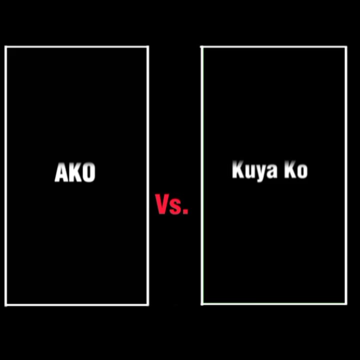ako vs kuya ko 