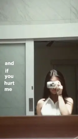 and if you hurt me