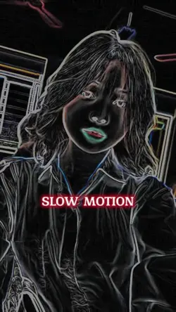 SLOW MOTION