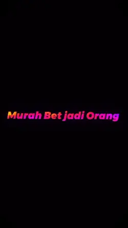 MURAH BET JADI ORANG