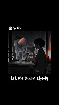 let me down slowly