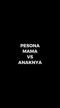 PesonaMamaVsAnaknya