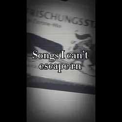 Songs I can’t escape