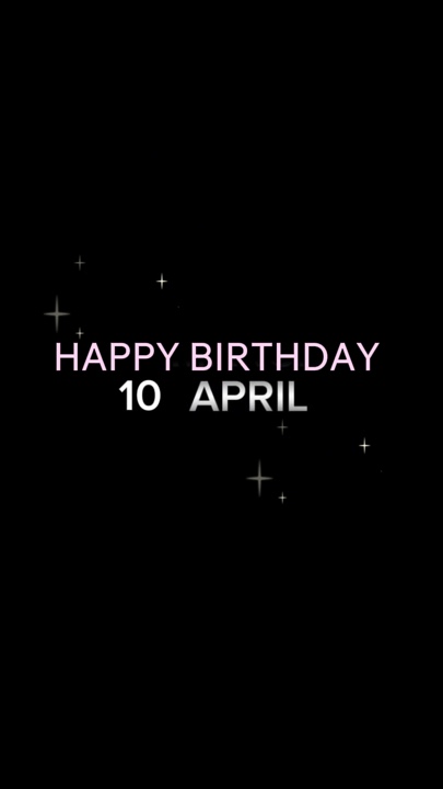 BIRTHDAY 10 APRIL 