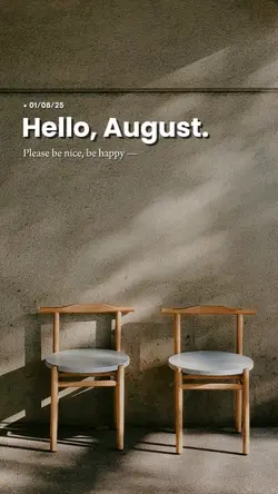 Hello August 2025