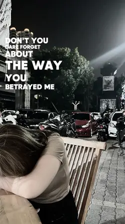 You betrayed me
