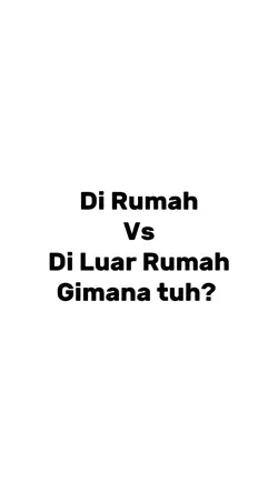 Di Rumah x luar rmh