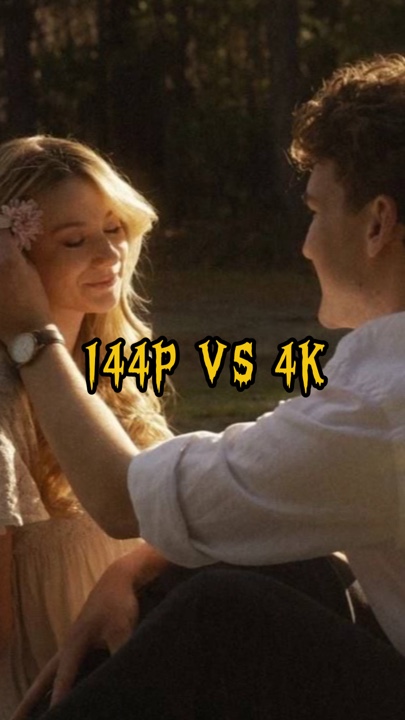 144P VS 4K