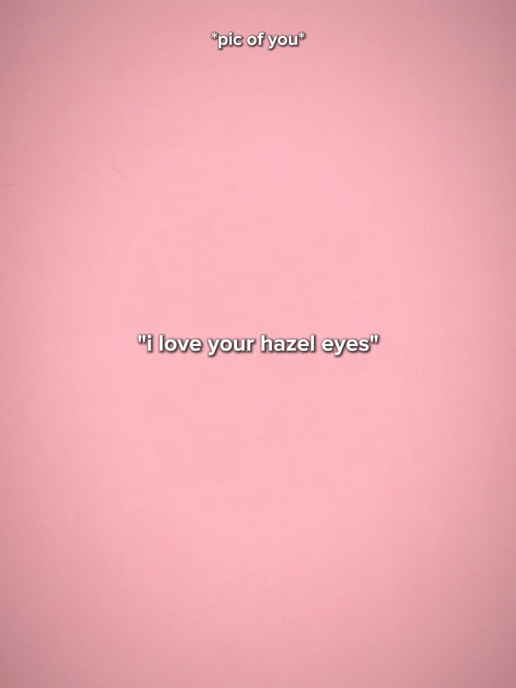 Ich liebe deine haselnussbraunen Augen