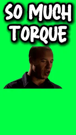 SO MUCH TORQUE MEME