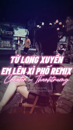 TỪ LONG XUYÊN EM LÊN