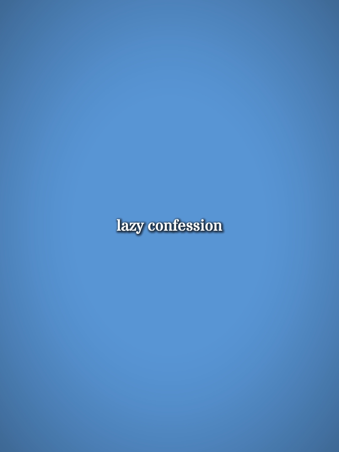 lazy confession 