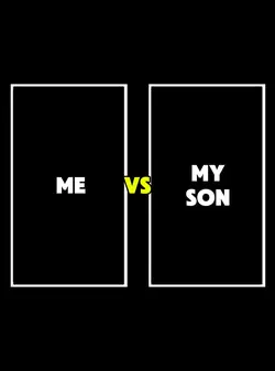 me vs My Son 