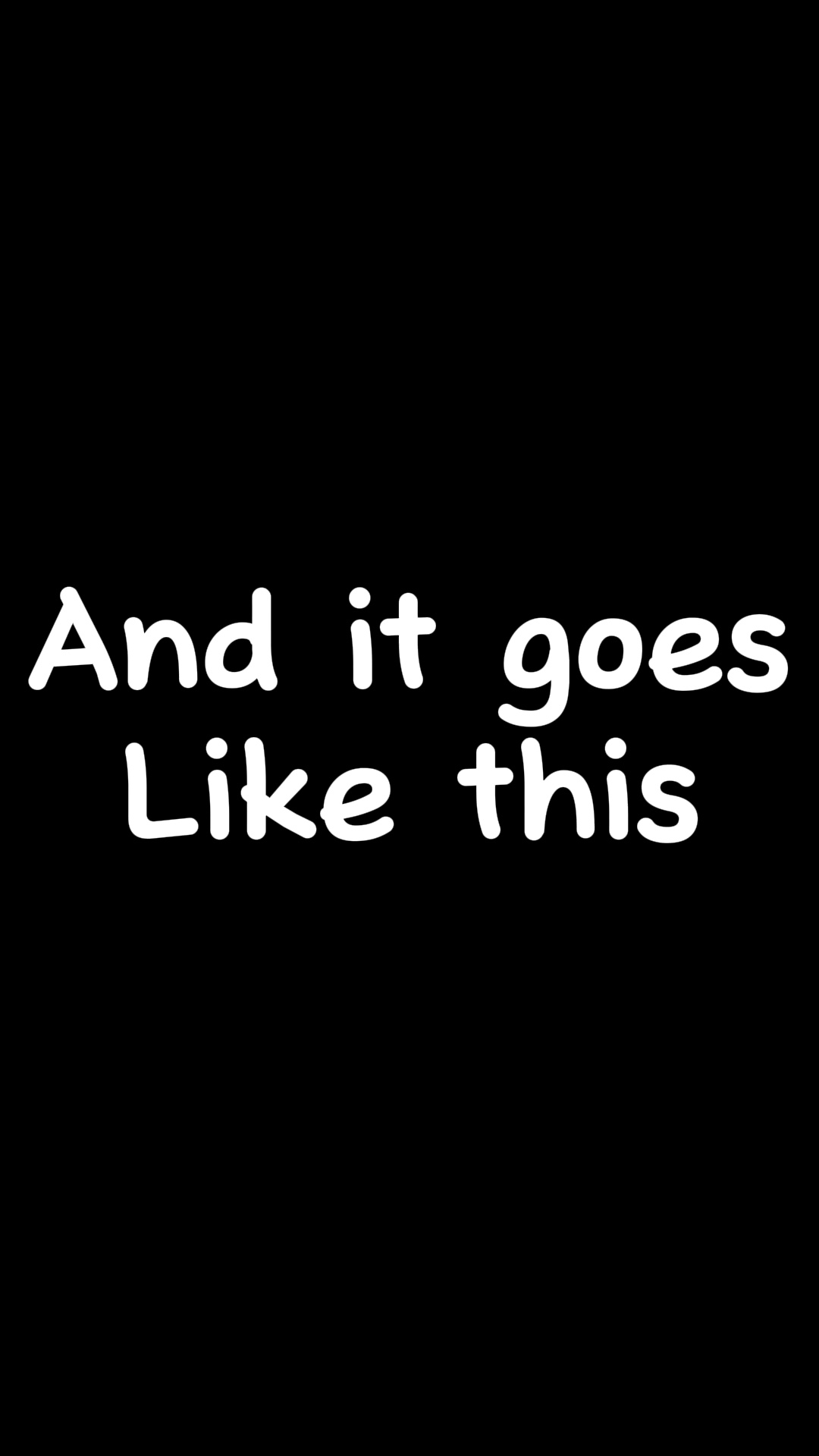 It goes like this