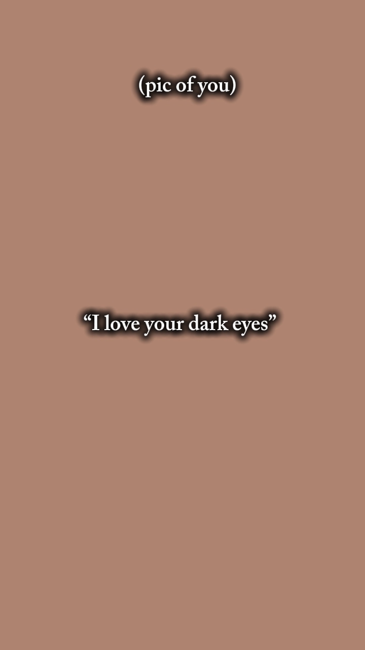 J'aime les yeux sombres