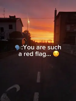 U are such red flag 