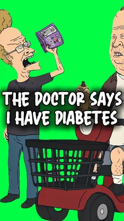 I HAVE THE DIABETES