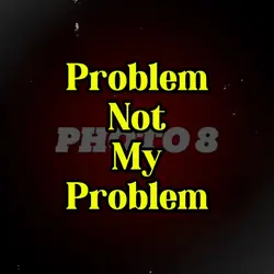 NOT MY PROBLEM 