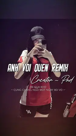 ANH VỘI QUÊN
