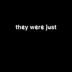 ...just kids...?