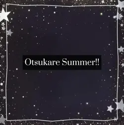 Otsukare Summer :D