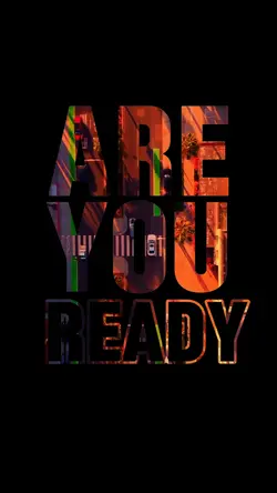 ARE YOU READY