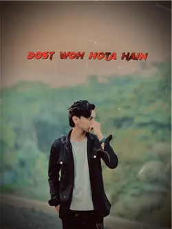 Dost Woh Hota Hain 🥷🏻