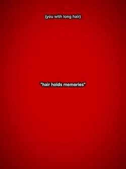 hair holds memories