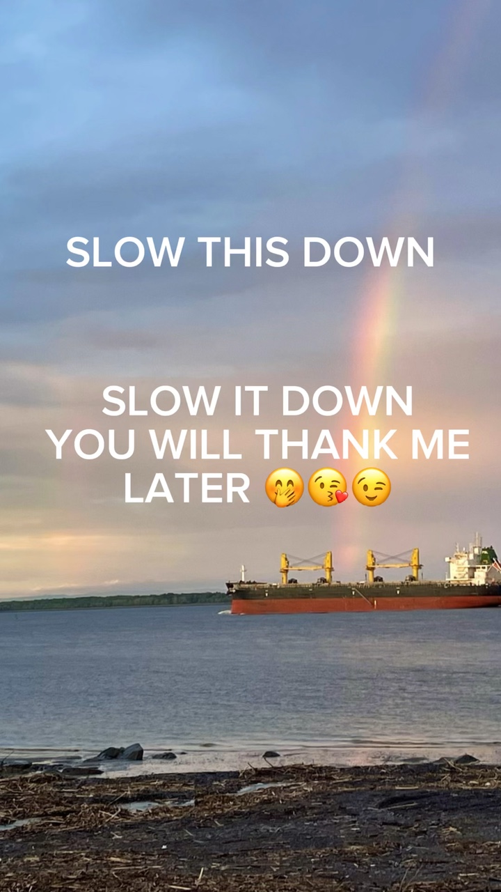Slow it down!