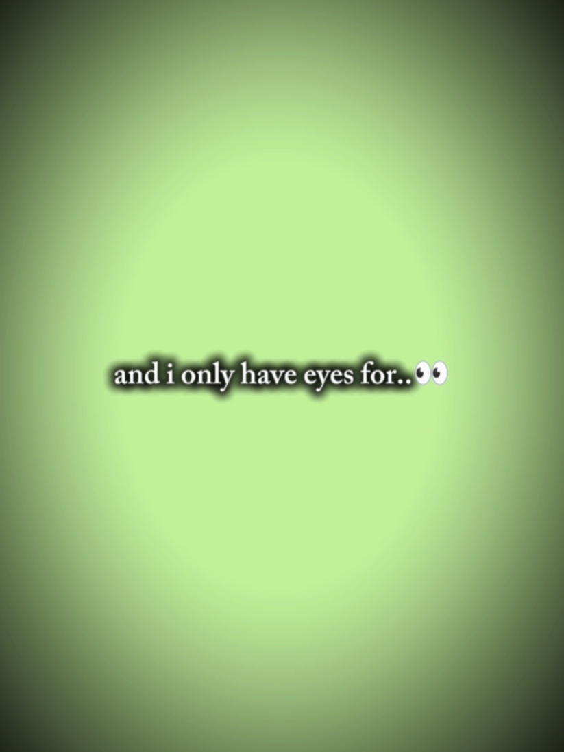 ONLY HAVE EYES