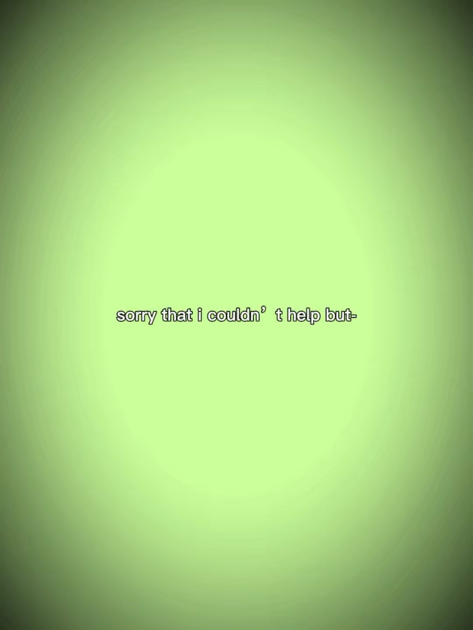 sorry tht i couldn’t