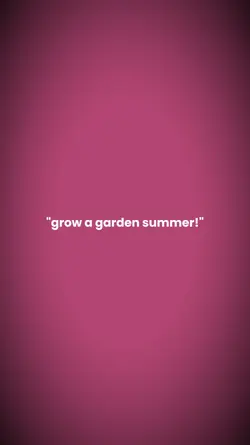 grow a garden summer