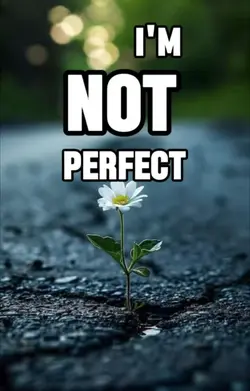I’M  Not Perfect 
