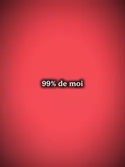 99% de moi