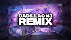 CADILLAC #3 REMIX