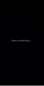 Ça fou la haine.
