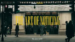 The Art Of Noticing