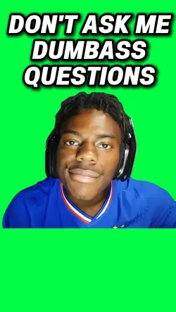 DUMBASS QUESTIONS